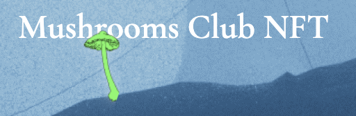 Mushrooms Club NFT (MCN) Announces Its NFT Project With A Business-Focused Community 