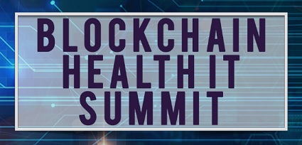 Utilizing Blockchain to Transform Healthcare Systems Business Practice at Blockchain Health IT Summit