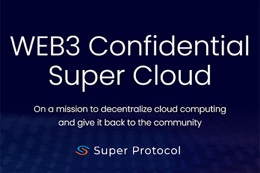 Super Protocol Testnet Launch Paves the Way for a Decentralized Confidential Computing Marketplace